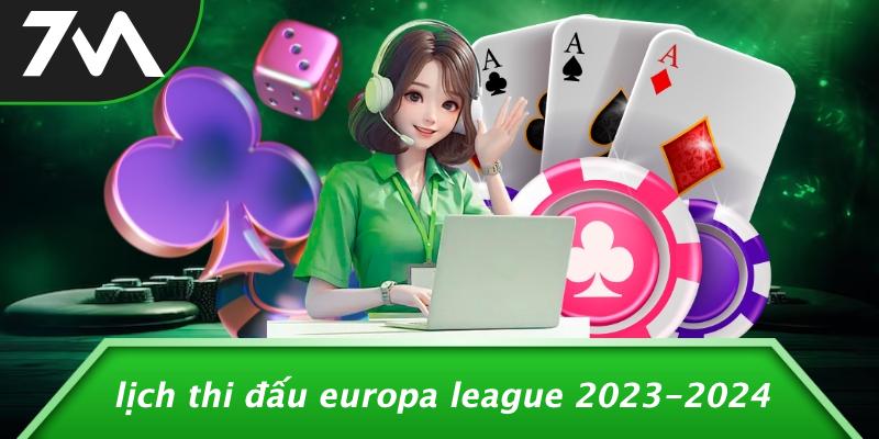 Lịch Thi Đấu Europa League 2023-2024