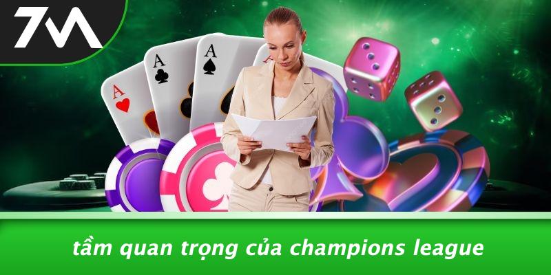 Tầm Quan Trọng Của Champions League