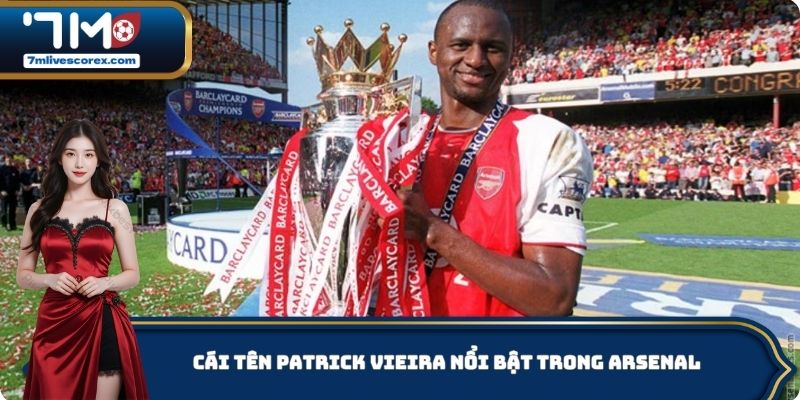 Cái tên Patrick Vieira nổi bật trong Arsenal