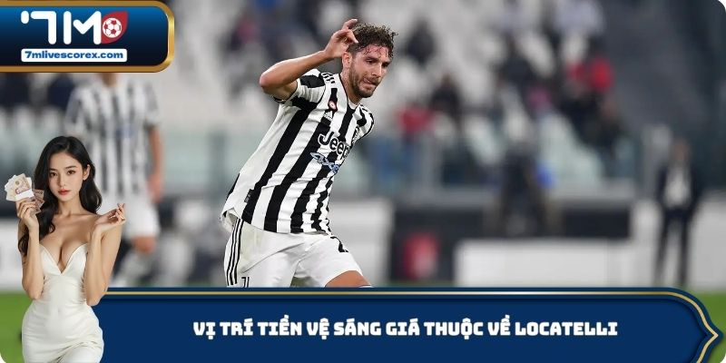 Vị trí tiền vệ sáng giá thuộc về Locatelli