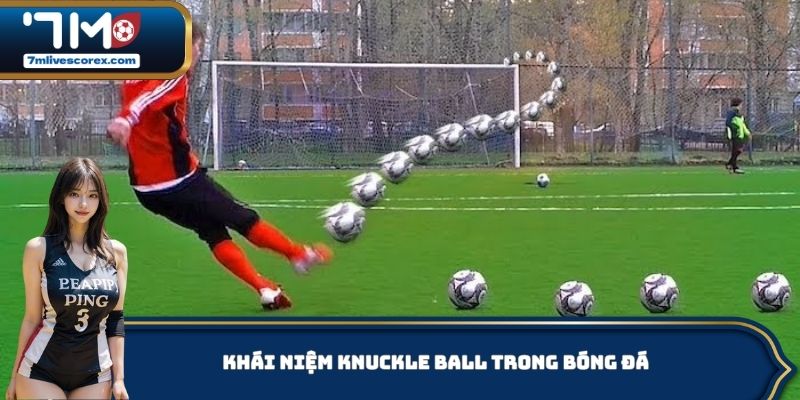 Khái niệm Knuckle Ball trong bóng đá