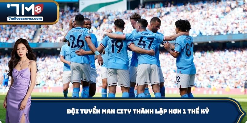 Đội tuyển Man City thành lập hơn 1 thế kỷ