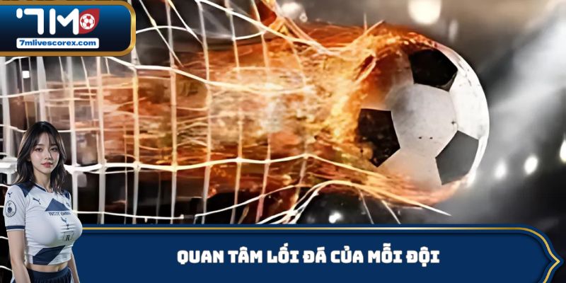 Quan tâm lối đá của mỗi đội