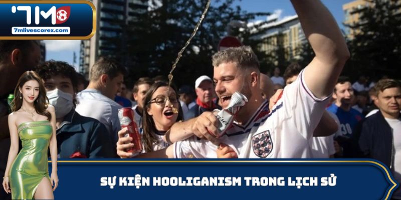 Sự kiện Hooliganism trong lịch sử