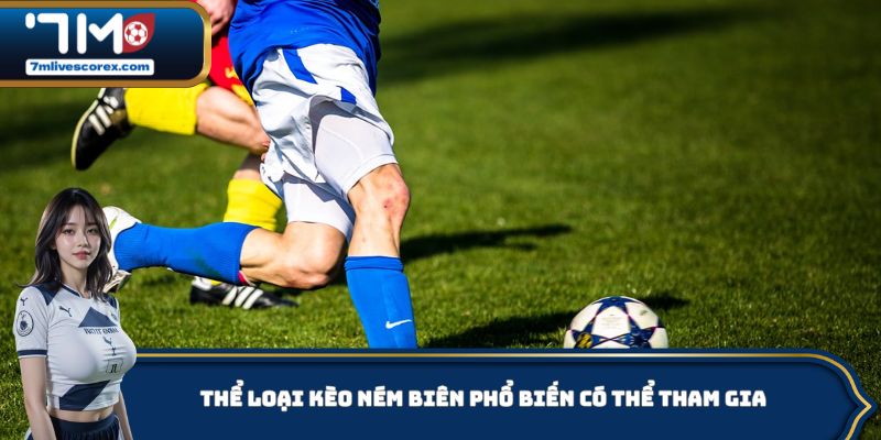 Thể loại kèo ném biên phổ biến có thể tham gia