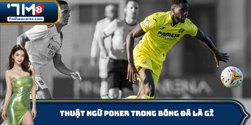 Thuật ngữ Poker trong bóng đá là gì
