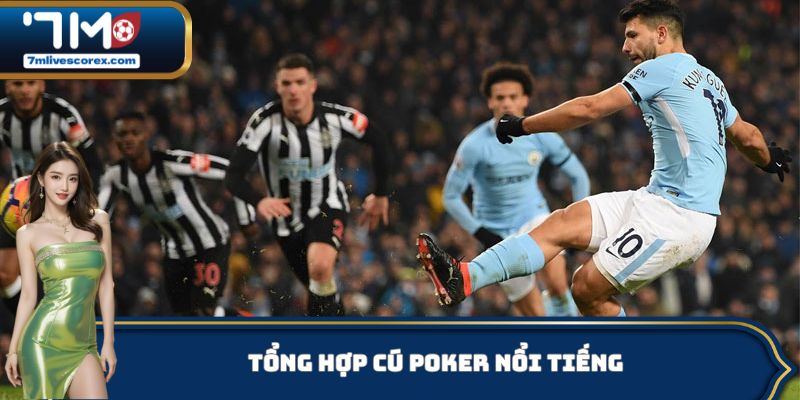 Tổng hợp cú Poker nổi tiếng