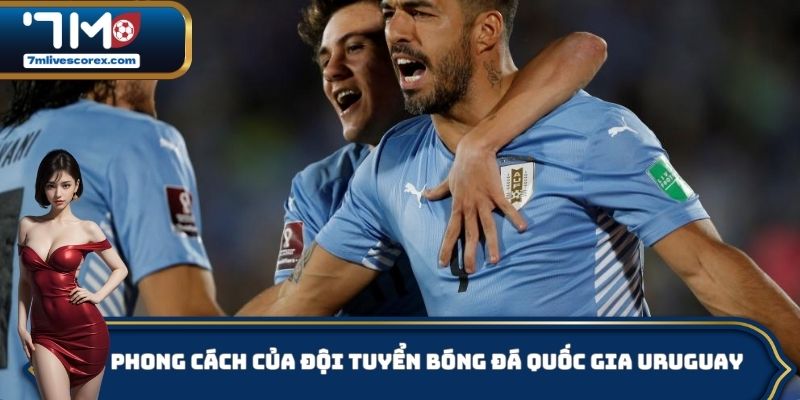 Phong cách của đội tuyển bóng đá quốc gia Uruguay